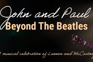 JOHN & PAUL – Beyond The Beatles